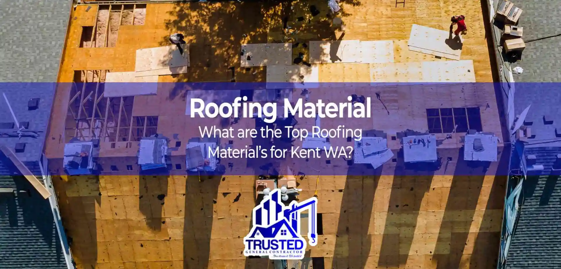 Best Roofing Material for Residential Homes in Kent WA 2025 Trusted General Contractor